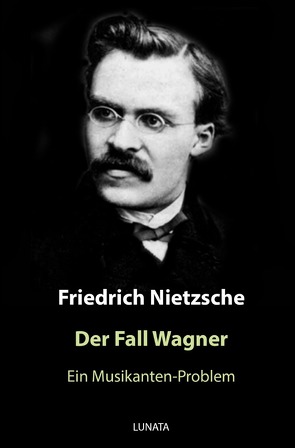 Der Fall Wagner von Nietzsche,  Friedrich Wilhelm