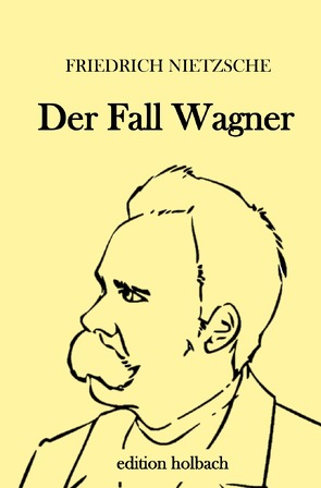 Der Fall Wagner von Nietzsche,  Friedrich