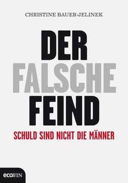 Der falsche Feind von Bauer-Jelinek,  Christine