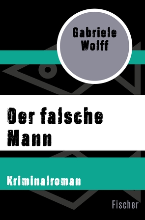 Der falsche Mann von Wolff,  Gabriele