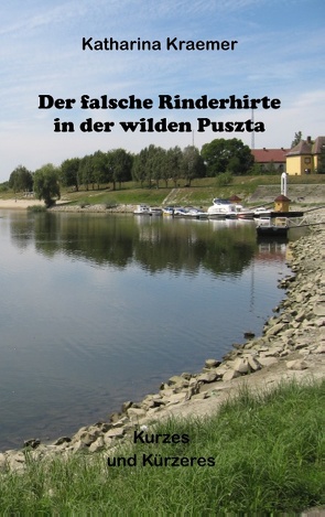 Der falsche Rinderhirte in der wilden Puszta von Kraemer,  Katharina