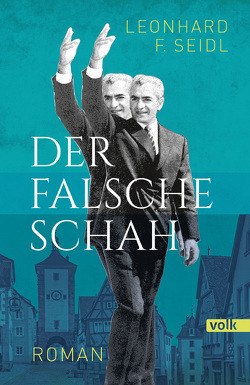 Der falsche Schah von Seidl,  Leonhard F