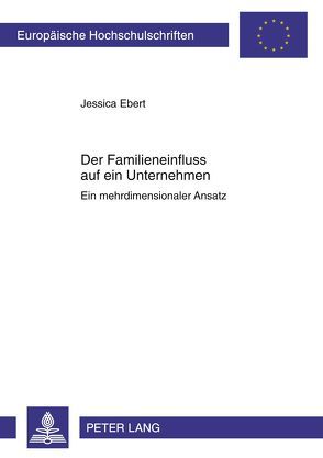 Der Familieneinfluss auf ein Unternehmen von Ebert,  Jessica