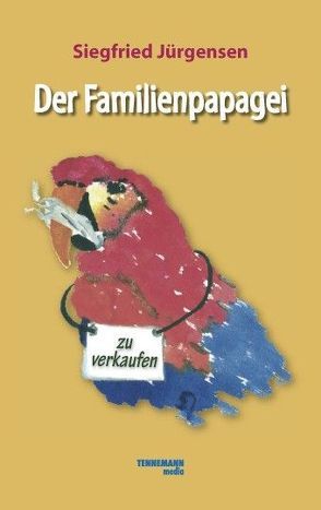 Der Familienpapagei von Jürgensen,  Siegfried