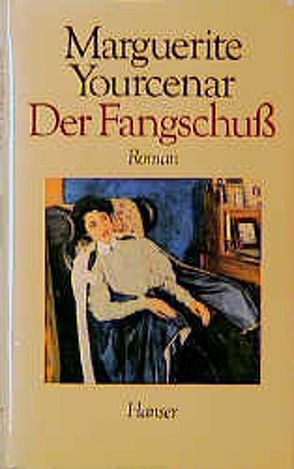 Der Fangschuß von Moering,  Richard, Yourcenar,  Marguerite