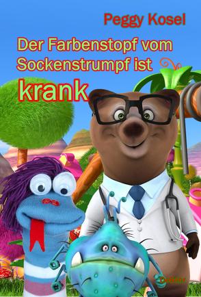 Der Farbenstopf vom Sockenstrumpf ist krank von Kosel,  Peggy