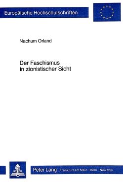 Der Faschismus in zionistischer Sicht von Orland,  Nachum