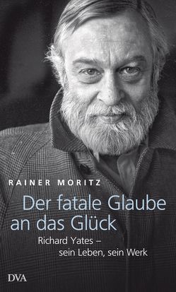 Der fatale Glaube an das Glück von Moritz,  Rainer