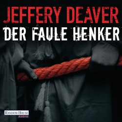 Der faule Henker von Deaver,  Jeffery, Haufschild,  Thomas, Wunder,  Dietmar