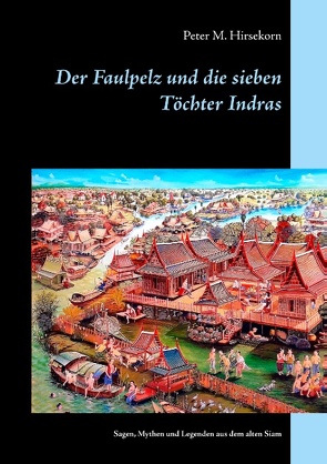 Der Faulpelz und die sieben Töchter Indras von Hirsekorn,  Peter M.