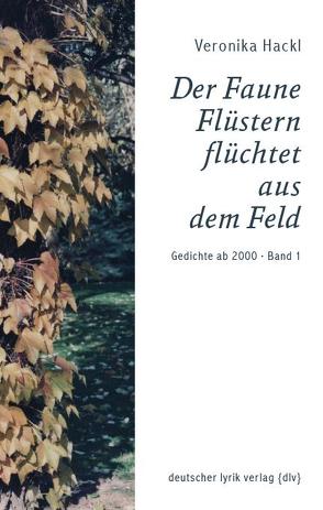 Der Faune Flüstern flüchtet aus dem Feld von Hackl,  Veronika