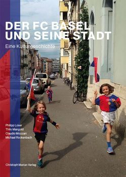 Der FC Basel und seine Stadt von Löser,  Philipp, Mangold,  Thilo, Miozzari,  Claudio, Rockenbach,  Michael