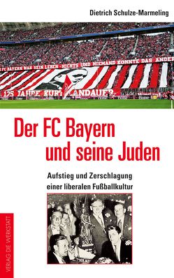 Der FC Bayern und seine Juden von Schulze-Marmeling,  Dietrich