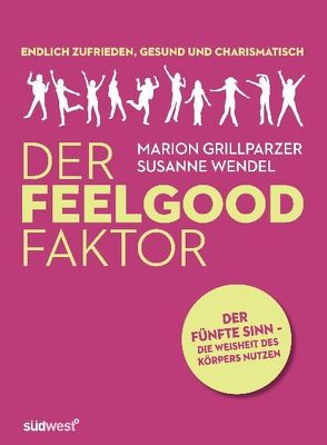 DER FEELGOOD FAKTOR von Grillparzer,  Marion, Wendel,  Susanne