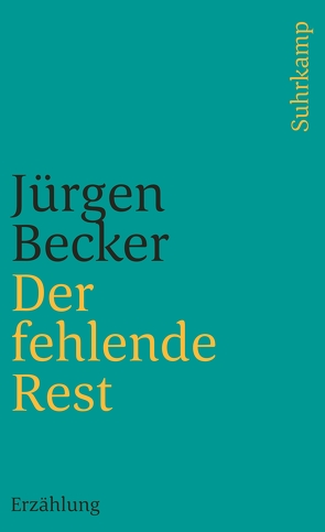 Der fehlende Rest von Becker Jürgen