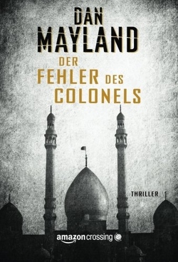 Der Fehler des Colonels: Thriller von Mayland,  Dan, Schuhmacher,  Sonja