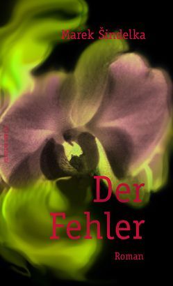 Der Fehler von Kouba,  Doris, Šindelka,  Marek