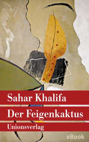 Der Feigenkaktus von Fähndrich,  Hartmut, Khalifa,  Sahar