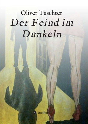 Der Feind im Dunkeln von Tuschter,  Oliver