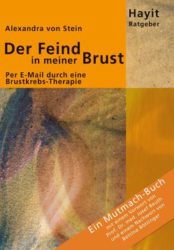 Der Feind in meiner Brust von Beuth,  Josef, Böttinger,  Bettina, Hayit,  Ertay, Stein,  Alexandra von