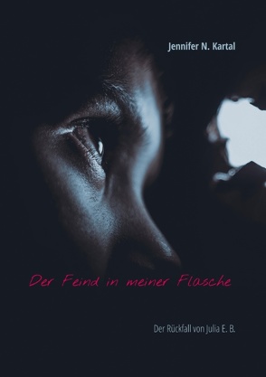 Der Feind in meiner Flasche von Kartal,  Jennifer N.