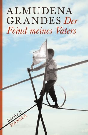 Der Feind meines Vaters von Grandes,  Almudena, Hollanda,  Roberto de