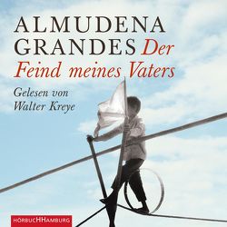 Der Feind meines Vaters von de Hollanda,  Roberto, Grandes,  Almudena, Kreye,  Walter