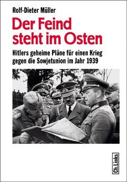 Der Feind steht im Osten von Müller,  Rolf-Dieter