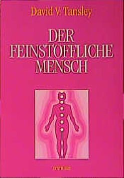 Der feinstoffliche Mensch von Baker,  Christopher, Tansley,  David V