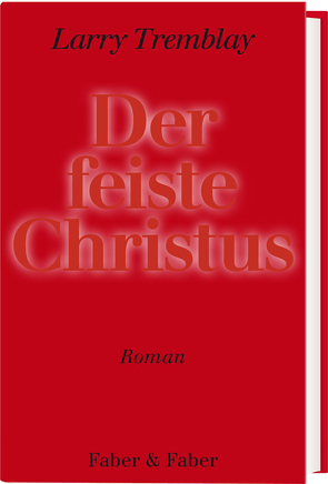 Der feiste Christus von Tremblay,  Larry, von Killisch-Horn,  Michael