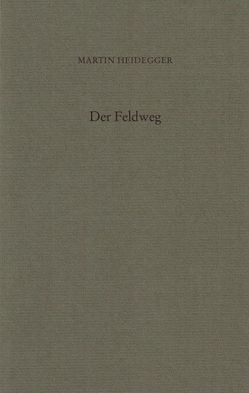 Der Feldweg von Heidegger,  Hermann, Heidegger,  Martin