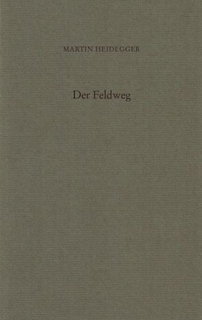 Der Feldweg von Heidegger,  Hermann, Heidegger,  Martin