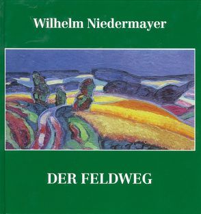 Der Feldweg von Niedermayer,  Wilhelm