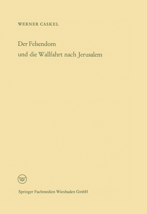 Der Felsendom und die Wallfahrt nach Jerusalem von Caskel,  Werner