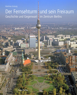 Der Fernsehturm und sein Freiraum von Grünzig,  Matthias