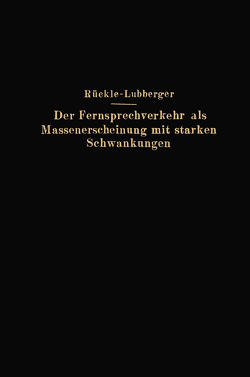 Der Fernsprechverkehr als Massenerscheinung mit starken Schwankungen von Lubberger,  F., Rückle,  G.