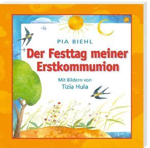 Der Festtag meiner Erstkommunion von Biehl,  Pia, Hula,  Tizia