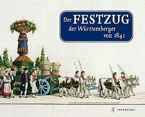 Der Festzug der Württemberger von 1841 von Dewald,  Markus, Württemberg,  Carl von