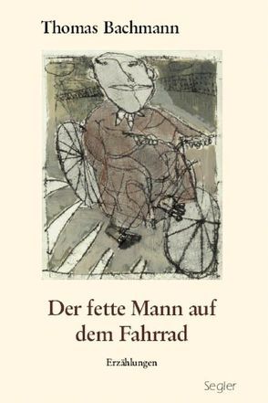 Der fette Mann auf dem Fahrrad von Bachmann,  Thomas, Pollack,  Elke