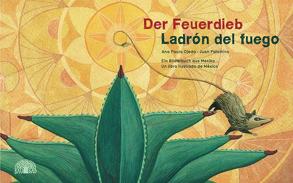 Der Feuerdieb / Ladrón del Fuego von Ojeda,  Ana Paula, Palomino,  Juan, Weber,  Jochen