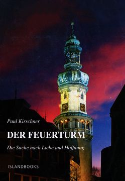 Der Feuerturm von Kirschner,  Paul, Seidel,  Marc Philip