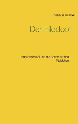 Der Filodoof von Kühnel,  Markus