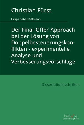 Der Final-Offer-Approach bei der Lösung von Doppelbesteuerungskonflikten von Fürst,  Christian