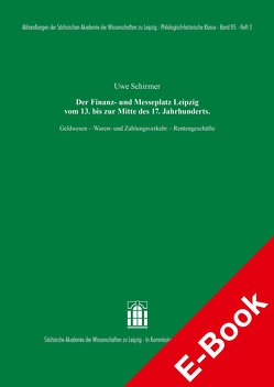 Der Finanz- und Messeplatz Leipzig vom 13. bis zur Mitte des 17. Jahrhunderts von Schirmer,  Uwe