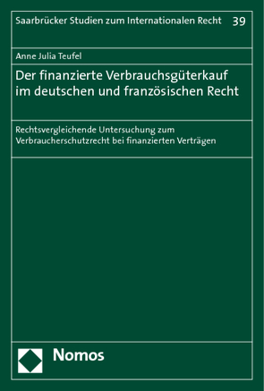 Der finanzierte Verbrauchsgüterkauf im deutschen und französischen Recht von Teufel,  Anne Julia