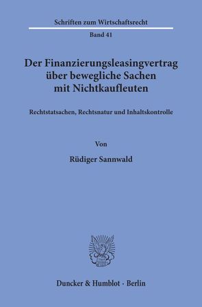 Der Finanzierungsleasingvertrag über bewegliche Sachen mit Nichtkaufleuten. von Sannwald,  Rüdiger