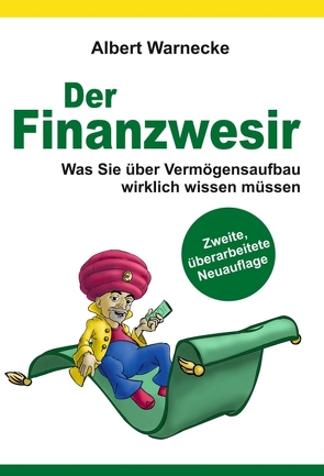 Der Finanzwesir 2.0 – Was Sie über Vermögensaufbau wirklich wissen müssen. Intelligent Geld anlegen und finanzielle Freiheit erlangen mit ETF und Index-Fonds von Warnecke,  Albert