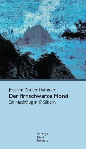 Der firnschwarze Mond von Hammer,  Joachim Gunter