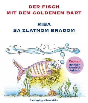 Der Fisch mit dem goldenen Bart / Riba sa zlatnom bradom von Prandstetter,  Ingrid