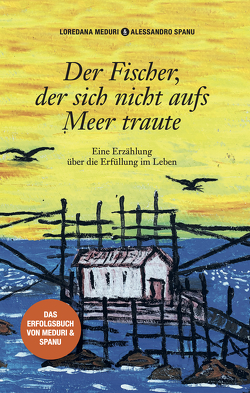 Der Fischer, der sich nicht aufs Meer traute von Alessandro,  Spanu, Loredana,  Meduri